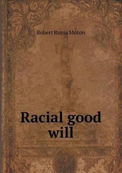 Cover for Robert Russa Moton · Racial Good Will (Paperback Book) (2015)