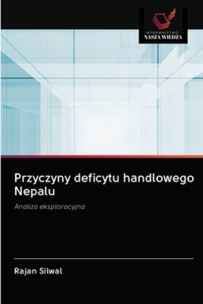 Cover for Rajan Silwal · Przyczyny deficytu handlowego Nepalu (Paperback Book) (2020)