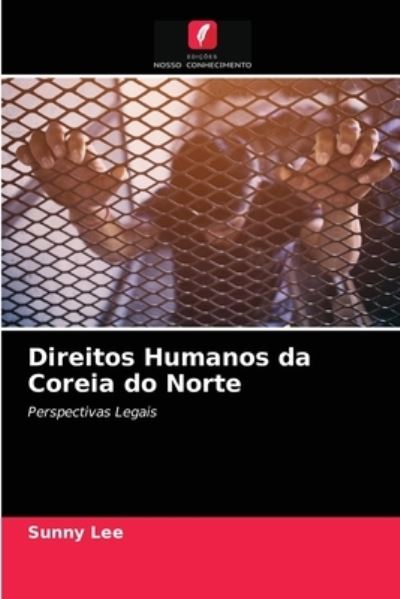 Direitos Humanos da Coreia do Norte - Lee - Other - - 9786203277418 - February 2, 2021