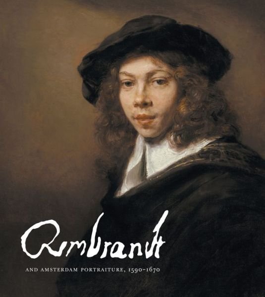 Rembrandt and Amsterdam Portraiture, 1590–1670 (Hardcover Book) (2020)