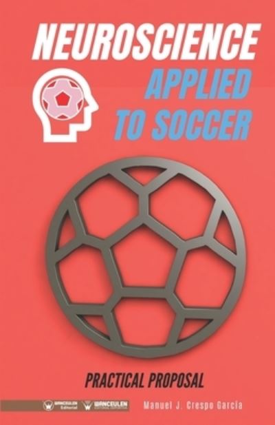 Cover for Manuel J Crespo García · Neuroscience applied to soccer. Practical Proposal (Paperback Book) (2020)