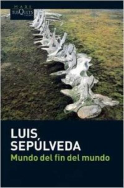 Luis Sepulveda · Mundo del fin del mundo (Paperback Book) (2010)