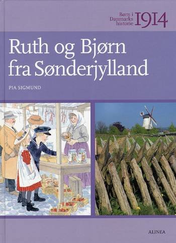 Cover for Pia Sigmund · Børn i Danmarks historie: Børn i Danmarks historie 1914, Ruth og Bjørn fra Sønderjylland (Sewn Spine Book) [1.º edición] (2008)