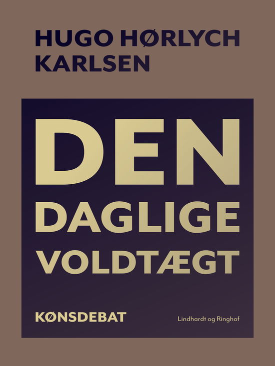 Cover for Hugo Hørlych Karlsen · Den daglige voldtægt (Sewn Spine Book) [1st edition] (2018)