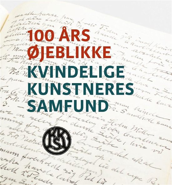 100 års øjeblikke – Kvindelige Kunstneres Samfund - Glahn Charlotte (Red) - Books - Forlaget på Tredje - 9788770810418 - May 1, 2014