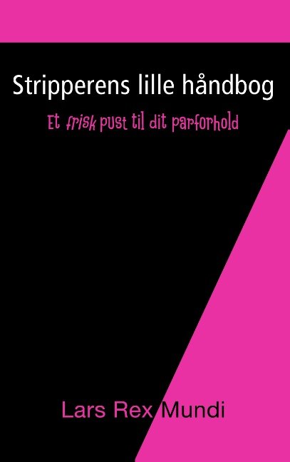 Cover for Lars Rex Mundi; Lars Rex Mundi · Stripperens lille håndbog (Pocketbok) [1. utgave] (2014)