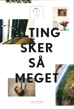 Cover for Esben Weile Kjær · Alting sker så meget (Inbunden Bok) [1:a utgåva] (2022)