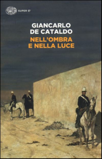 Nell'ombra e nella luce - Giancarlo De Cataldo - Merchandise - Einaudi - 9788806227418 - September 15, 2015