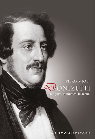 Cover for Piero Mioli · Donizetti: La Figura, La Musica, La Scena (Book)