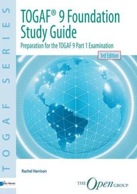 TOGAF 9 Foundation Study Guide - TOGAF Series - Rachel Harrison - Kirjat - van Haren Publishing - 9789087537418 - torstai 8. elokuuta 2013