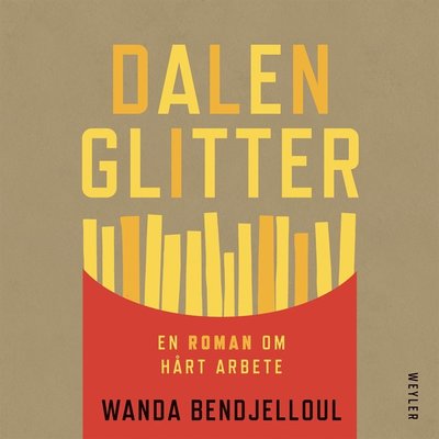 Cover for Wanda Bendjelloul · Dalenglitter : en roman om hårt arbete (Audiobook (MP3)) (2020)