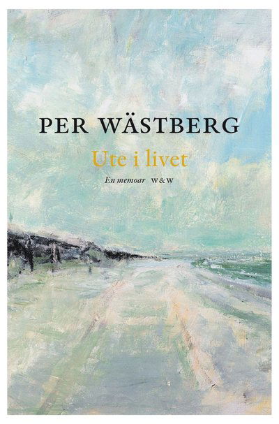 Cover for Per Wästberg · Per Wästbergs memoarer: Ute i livet : en memoar (1980-1994) (Bound Book) (2012)