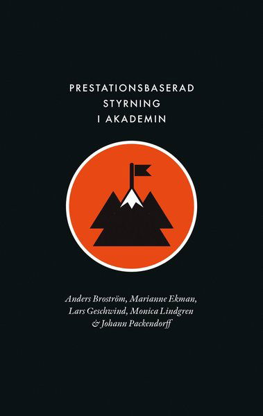 Johann Packendorff · Samhällets långsiktiga kunskapsförsörjning: Prestationsbaserad styrning i akademin: Instrumentalisering i tidsanvändning, identitet och professionalitet (Bok) (2021)