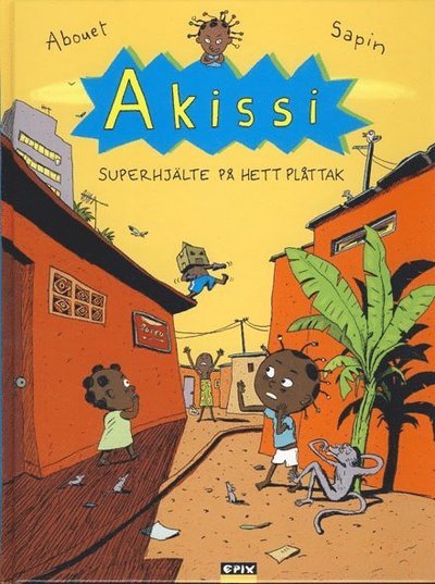 Cover for Marguerite Abouet · Akissi: Superhjälte på hett plåttak (Indbundet Bog) (2015)