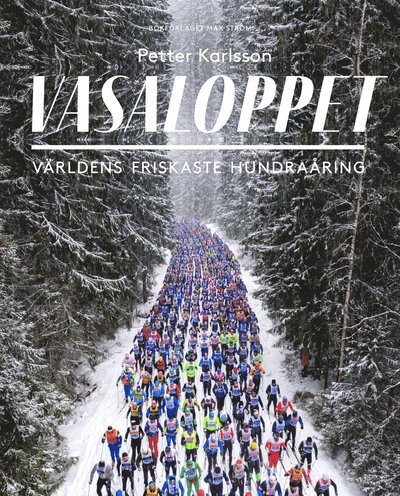 Cover for Petter Karlsson · Vasaloppet : Världens friskaste hundraåring (Book) (2021)