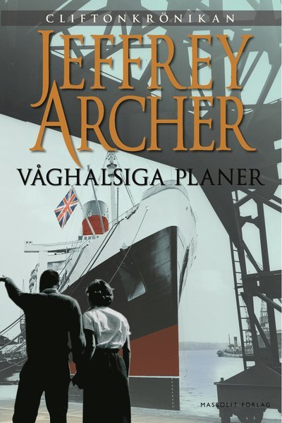 Cover for Jeffrey Archer · Cliftonkrönikan: Våghalsiga planer (Innbunden bok) (2015)