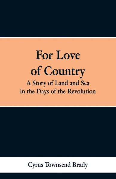 For Love of Country - Cyrus Townsend Brady - Kirjat - Alpha Edition - 9789353298418 - keskiviikko 13. helmikuuta 2019