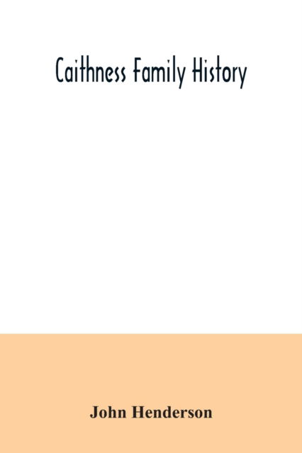 Caithness family history - John Henderson - Książki - Alpha Edition - 9789354035418 - 7 lipca 2020