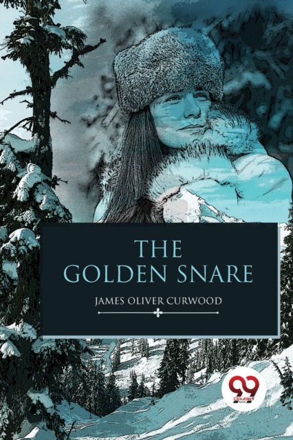 Cover for James Oliver Curwood · The Golden Snare (Paperback Book) (2022)