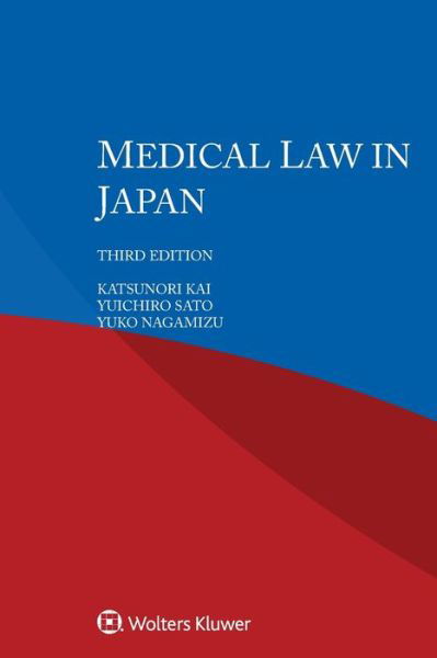 Medical Law in Japan - Katsunori Kai - Kirjat - Kluwer Law International - 9789403519418 - tiistai 14. tammikuuta 2020