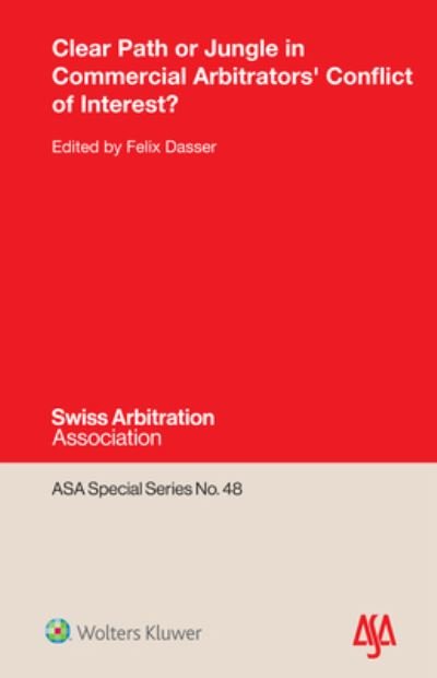Felix Dasser · Clear Path or Jungle in Commercial Arbitrators' Conflict of Interest? - ASA Special Series (Hardcover bog) (2021)