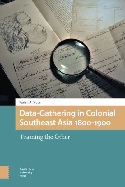 Farish A. Noor · Data-Gathering in Colonial Southeast Asia 1800-1900: Framing the Other (Hardcover Book) (2019)