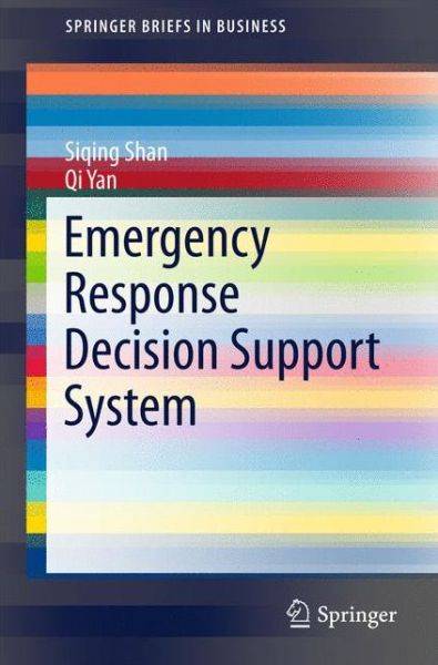 Cover for Siqing Shan · Emergency Response Decision Support System - SpringerBriefs in Business (Paperback Book) [1st ed. 2017 edition] (2017)