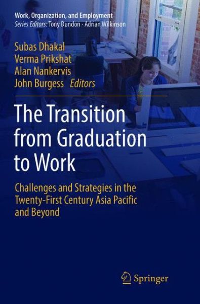 The Transition from Graduation to Work: Challenges and Strategies in the Twenty-First Century Asia Pacific and Beyond - Work, Organization, and Employment - - Books - Springer Verlag, Singapore - 9789811345418 - February 8, 2019