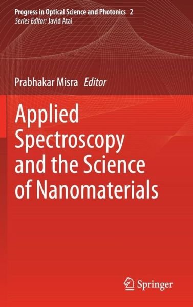 Cover for Prabhakar Misra · Applied Spectroscopy and the Science of Nanomaterials - Progress in Optical Science and Photonics (Hardcover Book) [2015 edition] (2014)