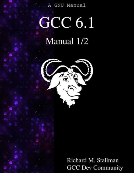 GCC 6.1 Manual 1/2 - Gcc Dev Community - Kirjat - Samurai Media Limited - 9789888406418 - maanantai 26. syyskuuta 2016