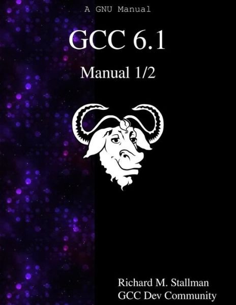 Cover for Gcc Dev Community · GCC 6.1 Manual 1/2 (Paperback Bog) (2016)