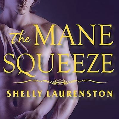 Cover for Shelly Laurenston · The Mane Squeeze Lib/E (CD) (2013)