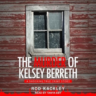 Cover for Rod Kackley · The Murder of Kelsey Berreth Lib/E (CD) (2021)