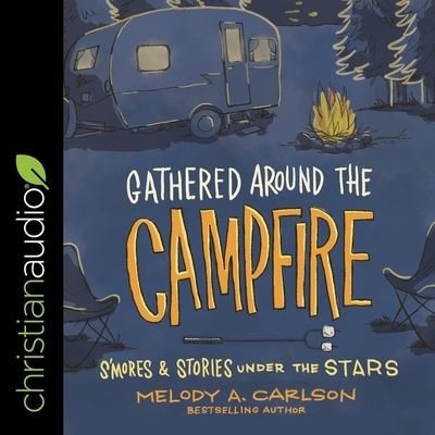 Cover for Melody Carlson · Gathered Around the Campfire (CD) (2020)