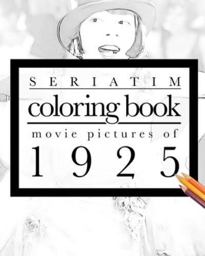 Seriatim coloring book: Movie pictures of 1925 - Maxime Lefrancois - Książki - Blurb - 9798210533418 - 10 listopada 2022