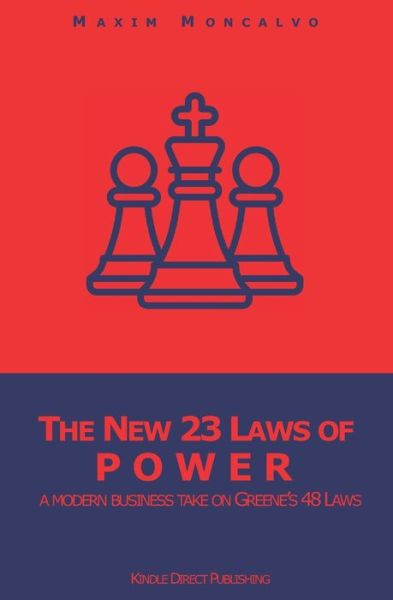 Cover for Maxim Moncalvo · The New 23 Laws of Power: a modern business take on Greene's 48 Laws (Paperback Book) (2022)