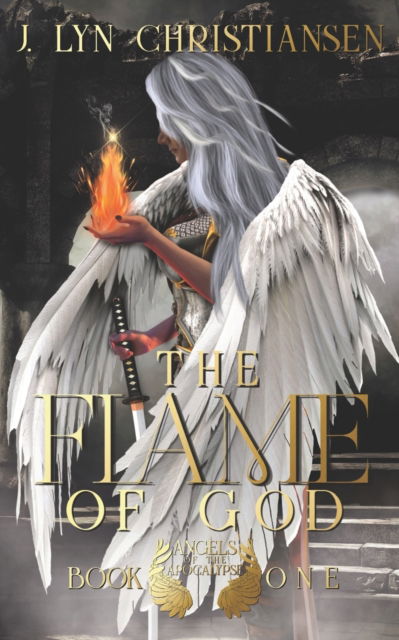 Cover for J Lyn Christiansen · The Flame of God - Angels of the Apocalypse (Paperback Book) (2022)