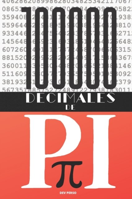 Cover for Dev Perso · 100 000 Decimales de Pi: Un livre qui ne vous fera plus voir l'infinie numerique de la meme facon ! (Paperback Bog) (2022)