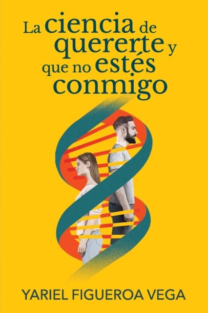 Cover for Yariel Figueroa Vega · La ciencia de quererte y que no estes conmigo (Taschenbuch) (2022)