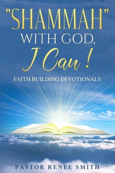 SHAMMAH! With God, I Can! - Renee Smith - Books - Independently Published - 9798503264418 - May 12, 2021