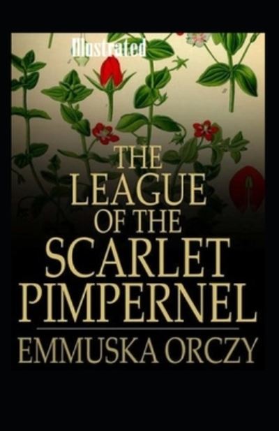 Cover for Emma Orczy · The League of the Scarlet Pimpernel Illustrated (Paperback Book) (2020)