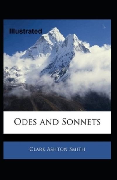 Odes and Sonnets Illustrated - Clark Ashton Smith - Books - Independently Published - 9798582263418 - December 16, 2020