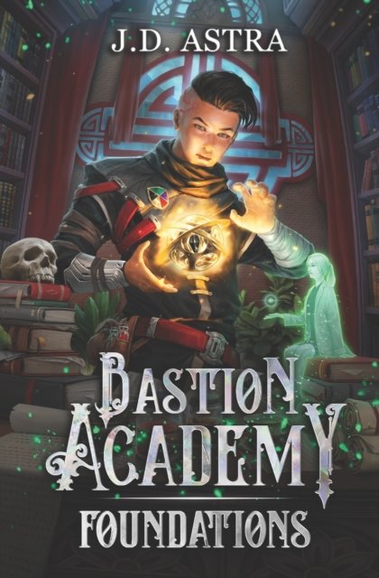 Cover for J D Astra · Foundations: A Cultivation Academy Series - Bastion Academy (Paperback Book) (2021)
