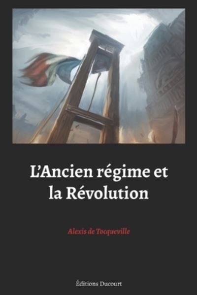 Cover for Alexis De Tocqueville · L'Ancien regime et la Revolution (Pocketbok) (2021)