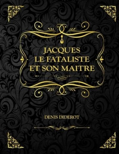 Jacques le fataliste et son maitre - Denis Diderot - Livres - Independently Published - 9798597788418 - 20 janvier 2021