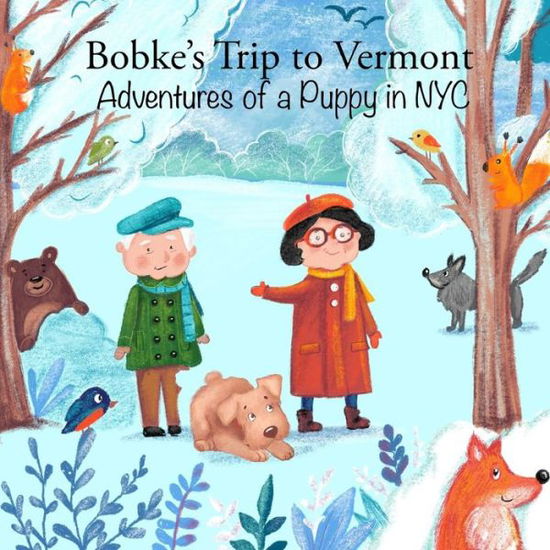 Cover for Babybobke LLC · Bobke's Trip to Vermont: Adventures of a Puppy in NYC - Bobke (Paperback Book) (2020)