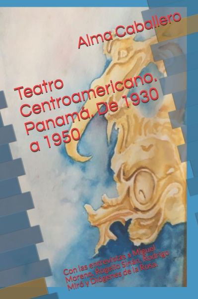 Cover for Alma Caballero · Teatro Centroamericano. Panama. De 1930 a 1950 (Pocketbok) (2020)