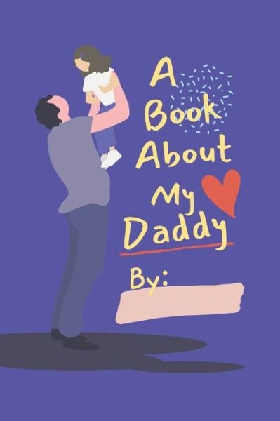 Cover for Eightyeight Creations · A Book About My Daddy (Paperback Book) (2020)