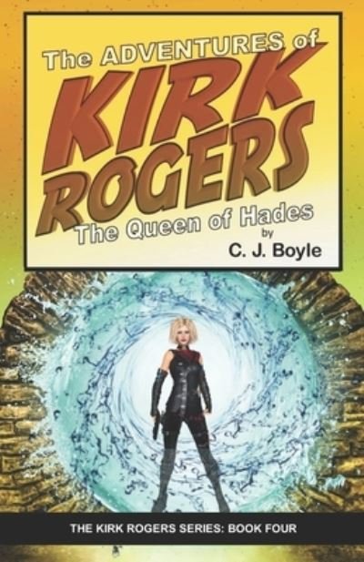 Cover for C J Boyle · The Adventures of Kirk Rogers and The Queen of Hades: Book Four - Kirk Rogers (Paperback Book) (2020)