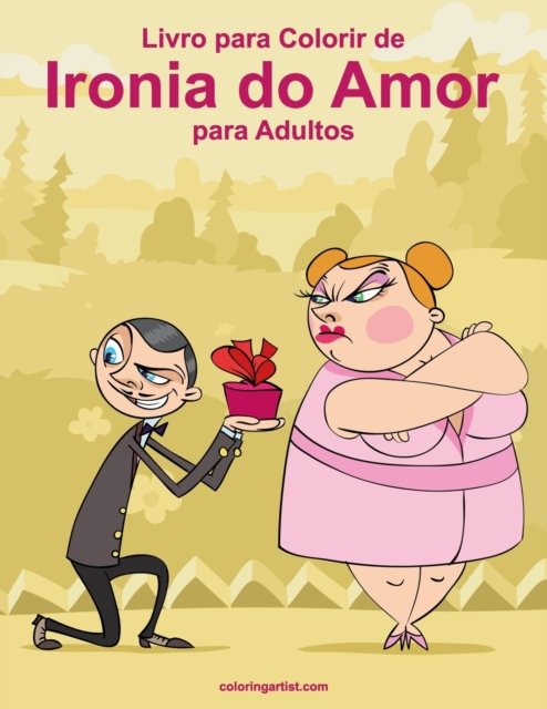 Cover for Nick Snels · Livro para Colorir de Ironia do Amor para Adultos (Paperback Bog) (2021)